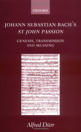Johann Sebastian Bach's St John Passion Genesis, Transmission, and Meaning [Hardcover]
