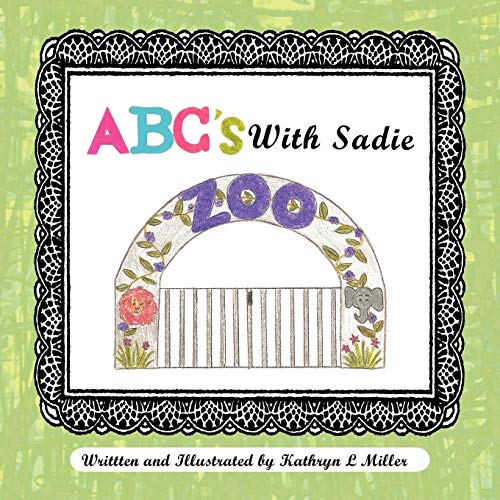 Abc's With Sadie Sadie Goes To The Zoo [Paperback]