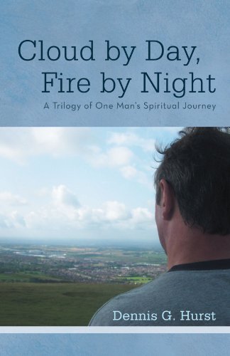 Cloud by Day, Fire by Night  A Trilogy of One Man's Spiritual Journey [Paperback]
