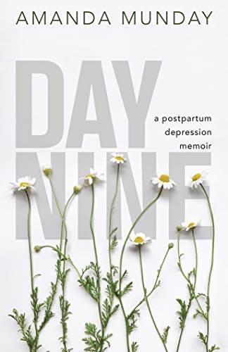 Day Nine A Postpartum Depression Memoir [Paperback]