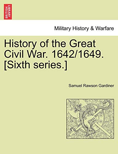 History Of The Great Civil War. 1642/1649. [sixth Series.] [Paperback]