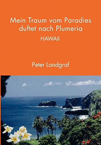 Mein Traum vom Paradies duftet nach Plumeria  Hawaii [Paperback]