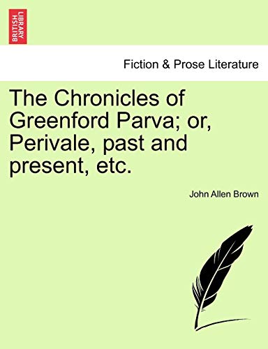 The Chronicles Of Greenford Parva Or, Perivale, Past And Present, Etc. [Paperback]