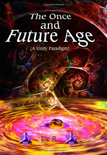 The Once And Future Age (a Unity Paradigm) [Paperback]