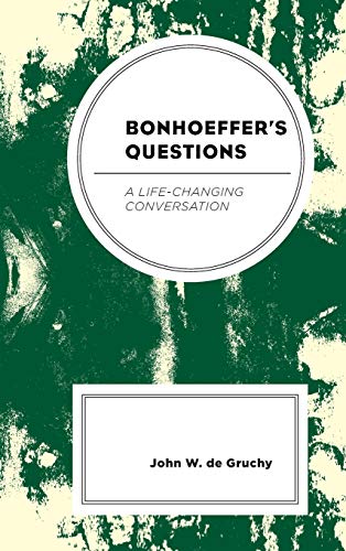 Bonhoeffer's Questions A Life-Changing Conversation [Hardcover]