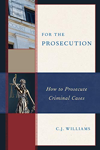 For the Prosecution How to Prosecute Criminal Cases [Paperback]