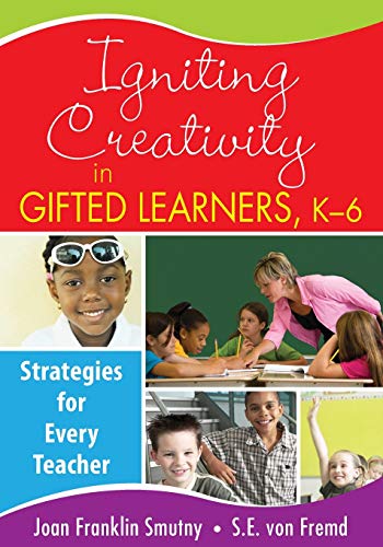 Igniting Creativity in Gifted Learners, K-6 Strategies for Every Teacher [Paperback]