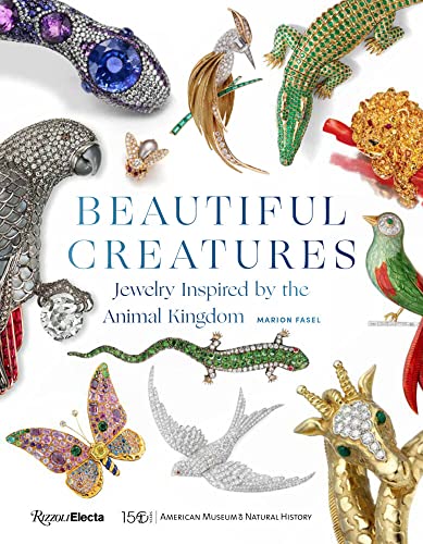 Beautiful Creatures Jewelry Inspired by the Animal Kingdom [Hardcover]