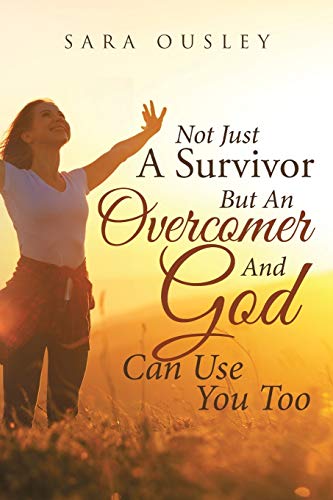 Not Just A Survivor But An Overcomer And God Can Use You Too [Paperback]