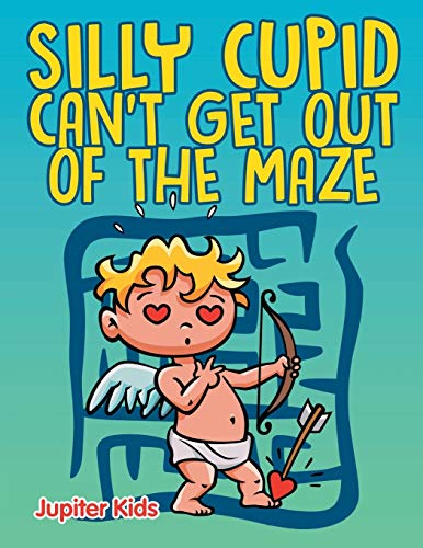 Silly Cupid Can't Get Out of the Maze [Paperback]