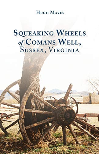 Squeaking Wheels Of Comans Well, Sussex, Virginia [Paperback]