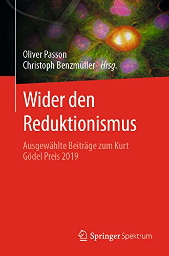 Wider den Reduktionismus Ausgewhlte Beitrge zum Kurt Gdel Preis 2019 [Paperback]