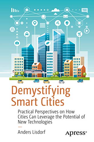 Demystifying Smart Cities Practical Perspectives on How Cities Can Leverage the [Paperback]