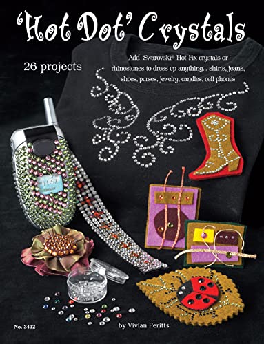 Hot Dot Crystals Add Swarovski Hot Fix Crystals or Rhinestones to Dress Up Anyt [Paperback]