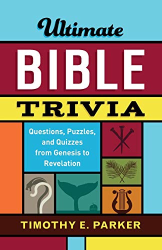 Ultimate Bible Trivia  Questions, Puzzles, and Quizzes from Genesis to Revelati [Paperback]