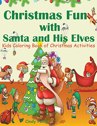 Christmas Fun With Santa And His Elves Kids Coloring Book Of Christmas Activiti [Paperback]