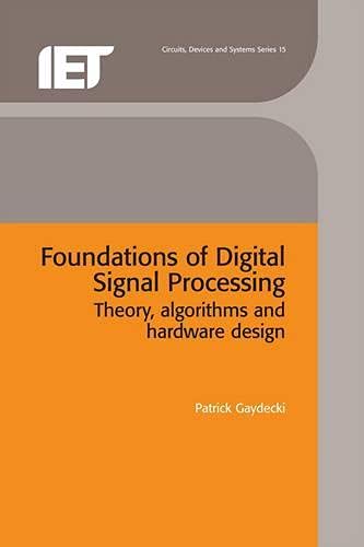 Foundations of Digital Signal Processing Theory, algorithms and hardware design [Hardcover]