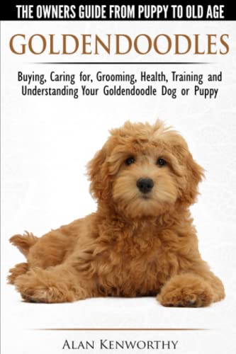 Goldendoodles - The Owners Guide From Puppy To Old Age - Choosing, Caring For, G [Paperback]