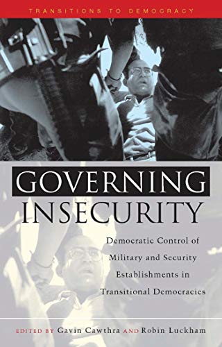 Governing Insecurity Democratic Control of Military and Security Establishments [Paperback]