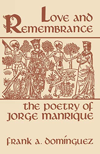 Love And Remembrance The Poetry Of Jorge Manrique (studies In Romance Languages [Paperback]