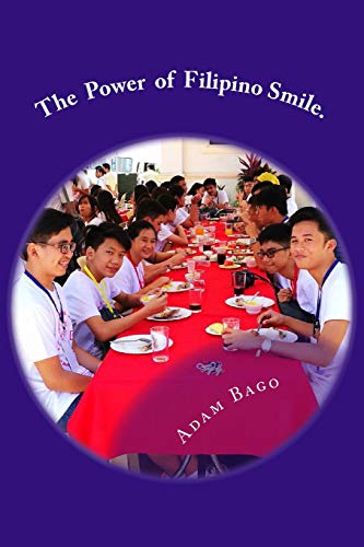 Power of Filipino Smile : Informal Lived Education and Joy: 2006- 2017 (1st Edit [Paperback]