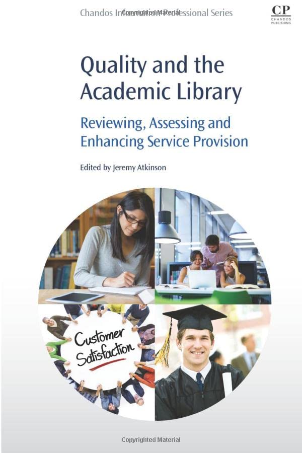 Quality and the Academic Library Reviewing, Assessing and Enhancing Service Pro [Paperback]