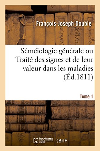 Smiologie Gnrale Ou Trait des Signes et de Leur Valeur Dans les Maladies. T [Paperback]