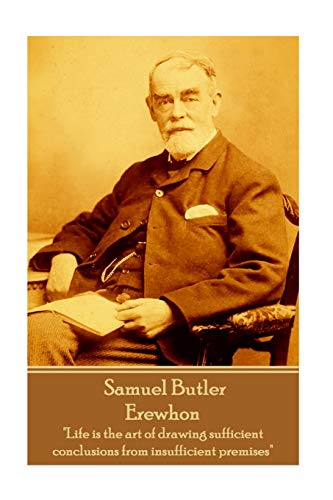 Samuel Butler - Erewhon  Life Is the Art of Drawing Sufficient Conclusions from [Paperback]