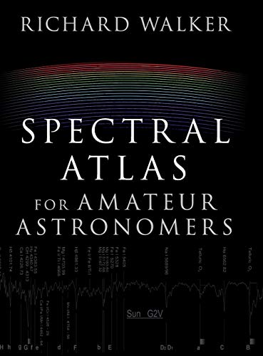 Spectral Atlas for Amateur Astronomers A Guide to the Spectra of Astronomical O [Hardcover]