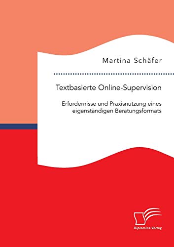 Textbasierte Online-Supervision Erfordernisse Und Praxisnutzung Eines Eigenstn [Paperback]