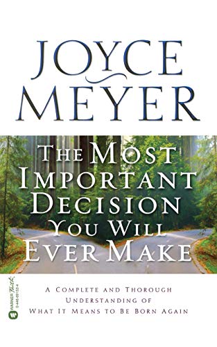 The Most Important Decision You Will Ever Make A Complete and Thorough Understa [Paperback]