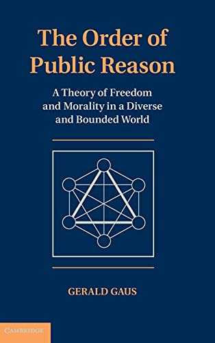 The Order of Public Reason A Theory of Freedom and Morality in a Diverse and Bo [Hardcover]