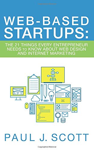 Web-Based Startups The 21 Things Every Entrepreneur Needs To Know About Web Des [Paperback]