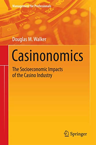 Casinonomics The Socioeconomic Impacts of the Casino Industry [Hardcover]