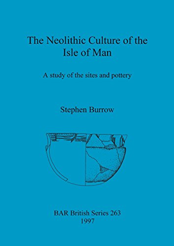 Neolithic Culture of the Isle of Man A study of the sites and pottery [Paperback]