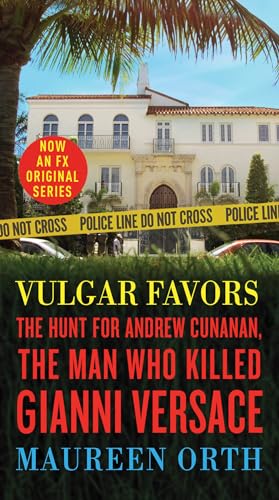 Vulgar Favors: The Hunt for Andrew Cunanan, the Man Who Killed Gianni Versace [Paperback]