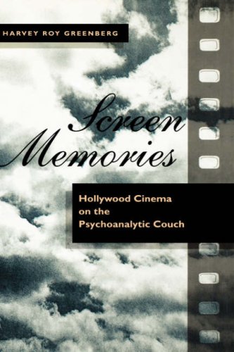Screen Memories  Hollywood Cinema on the Psychoanalytic Couch [Hardcover]