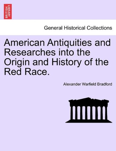 American Antiquities and Researches into the Origin and History of the Red Race [Paperback]