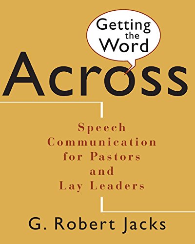 Getting the Word Across Speech Communication for Pastors and Lay Leaders [Paperback]