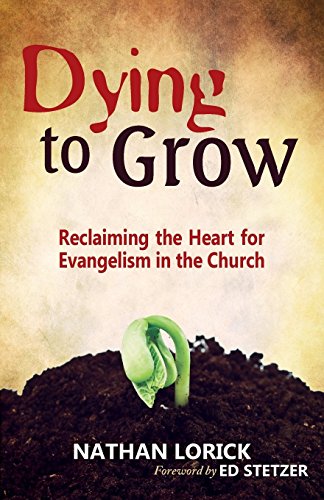 Dying To Grow Reclaiming The Heart For Evangelism In The Church [Paperback]