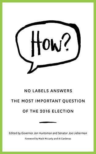 HOW No Labels Answers  The Most Important Question  Of the 2016 Election [Paperback]