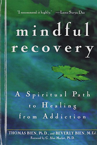 Mindful Recovery A Spiritual Path to Healing from Addiction [Hardcover]