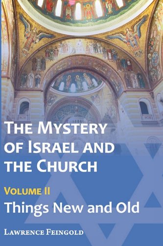 The Mystery Of Israel And The Church, Vol. 2 Things New And Old [Paperback]