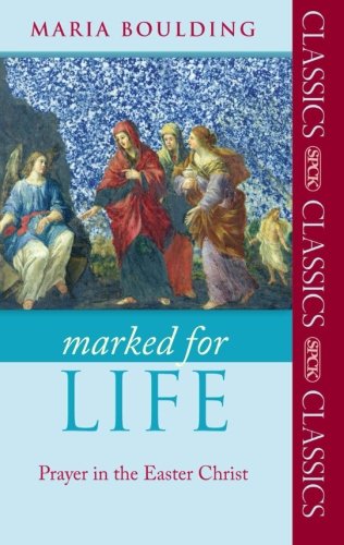 Marked for Life  Prayer in the Easter Christ [Paperback]