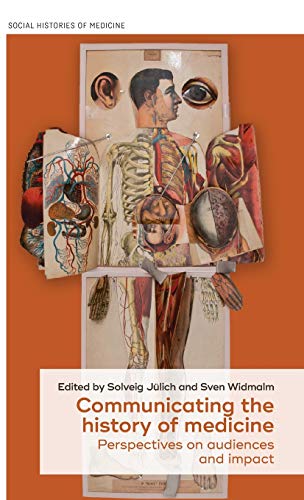 Communicating the history of medicine Perspectives on audiences and impact [Hardcover]