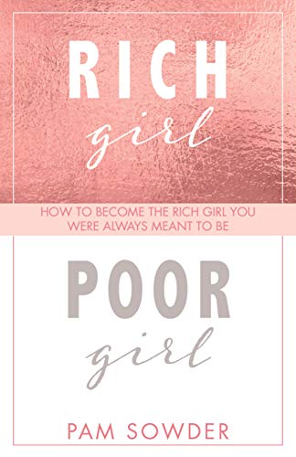 Rich Girl Poor Girl How to become the Rich Girl you were always meant to be [Hardcover]