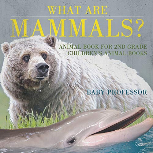 What Are Mammals Animal Book for 2nd Grade Children's Animal Books [Paperback]