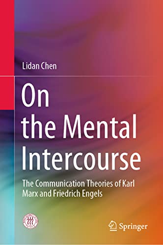 On the Mental Intercourse The Communication Theories of Karl Marx and Friedrich [Hardcover]