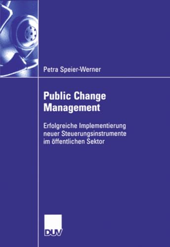 Public Change Management Erfolgreiche Implementierung neuer Steuerungsinstruemn [Paperback]