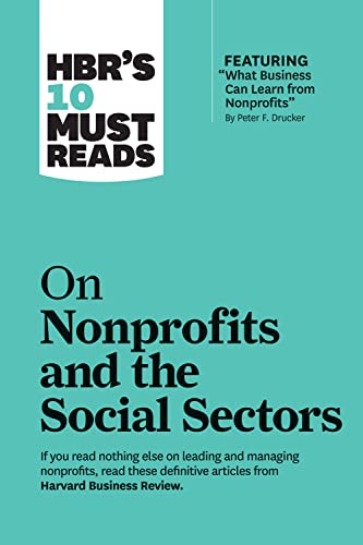 HBR's 10 Must Reads on Nonprofits and the Social Sectors (featuring  What Busine [Paperback]